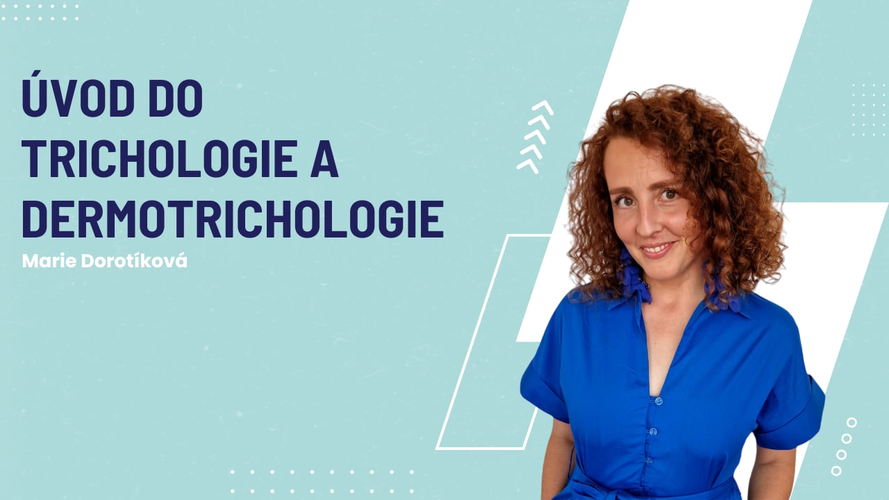 Úvod do Trichologie a Dermotrichologie
